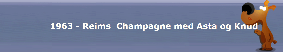 1963 - Reims  Champagne med Asta og Knud