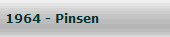 1964 - Pinsen